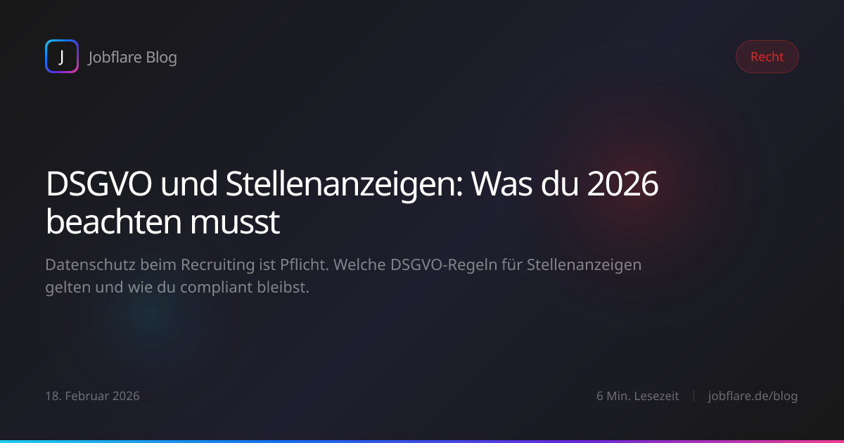 DSGVO und Stellenanzeigen: Was du 2026 beachten musst