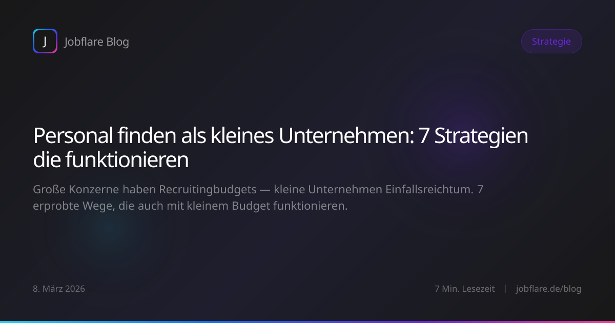 Personal finden als kleines Unternehmen: 7 Strategien die funktionieren
