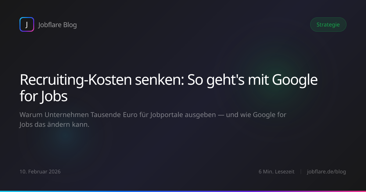 Recruiting-Kosten senken: So geht's mit Google for Jobs